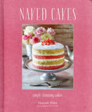 Naked Cakes: Simply stunning cakes - Hannah Miles - BCOO - BOO043
