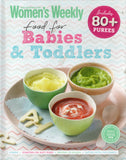 Food for Babies and Toddlers - The Australian Women's Weekly - BCOO-BHEA - BOO043