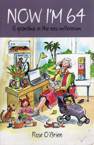 Now I'm 64: A Grandma in the New Millennium - Rose O'Brien - BHEA2931 - BOO