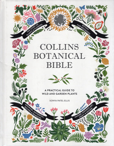 Collins Botanical Bible: A Practical Guide to Wild and Garden Plants - Sonya Patel Ellis - BCRA2970 - BREF - BOO