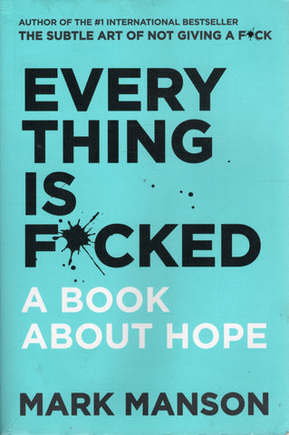 Everything is F*cked: A Book about Hope - Mark Manson - BHEA2981 - BOO