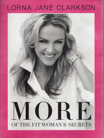 More of the Fit Woman's Secrets - Lorna Jane Clarkson *Signed* - BHEA3046 - BOO