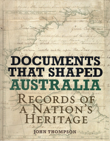 Documents that Shaped Australia: Records of a Nations Heritage - John Thompson - BAUT3085 - BHIS - BOO