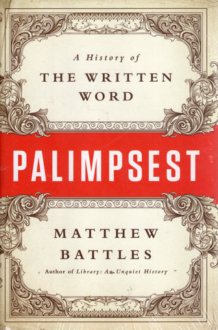 Palimpsest: A History of the Written Word - Matthew Battles - BHIS3226 - BOO