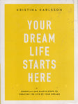 Your Dream Life Starts Here - Kristina Karlsson - BHEA3233 - BOO