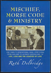 Mischief, Morse Code & Ministry *Signed* - Ruth Delbridge - BRAR1072 - BAUT - BBIO - BOO