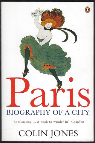 Paris: Biography of a City - Colin Jones - BHIS479 - BOO
