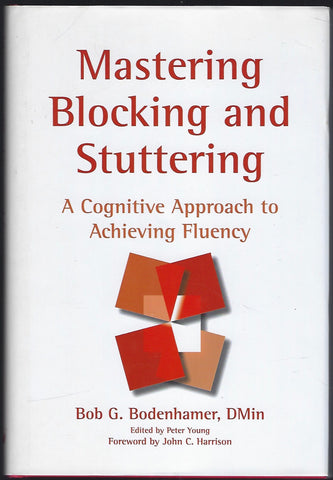 Mastering Blocking and Stuttering: A Cognitive Approach to Achieving Fluency - Bob G. Bodenhamer - BHEA1170 - BOO