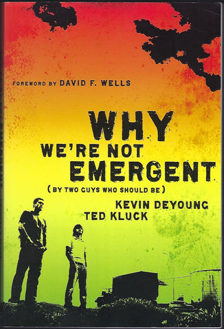 Why We’re Not Emergent (By Two Guys Who Should Be) - Kevin Deyoung & Ted Kluck - BREL406 - BOO