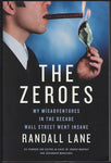 The Zeroes: My Misadventures in the Decade Wall Street Went Insane - Randall Lane - BBIO642 - BREF - BOO