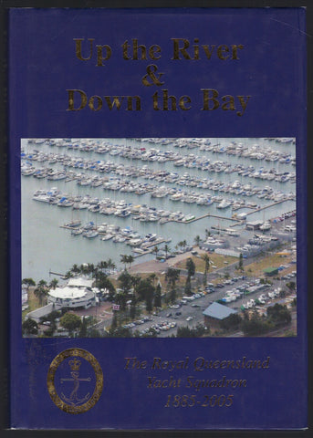 Up the River & Down the Bay: The Royal Queensland Yacht Squadron 1885-2005 *Special Limited Edition* - BRAR1129 - BAUT - BOO