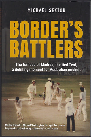 Border’s Battlers: The Furnace of Madras, the Tied Test, a Defining Moment for Australian Cricket - Michael Sexton - BCRA926 - BOO