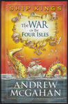 Ship Kings Book Three: The War of the Four Isles - Andrew McGahan - BCHI1209 - BOO