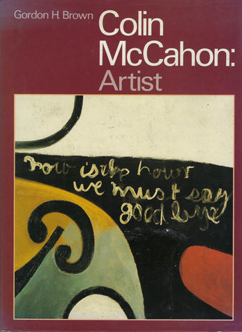 Colin McCahon: Artist - Gordon H. Brown - BRAR1076 - BMUS - BOO