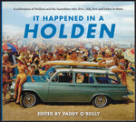 It Happened in a Holden: A Celebration of Holdens and the Australians Who Drive, Ride, Love and Bicker in Them - Paddy O’Reilly (ed.) - BRAR1111 - BAUT - BOO