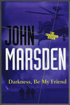 Darkness, Be My Friend - John Marsden - BCHI1217 - BOO