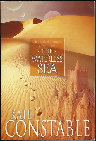 The Waterless Sea: Chanters of Tremaris Book Two - Kate Constable - BFIC1023 - BCHI - BOO