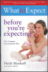 What to Expect Before You’re Expecting: The Complete Preconception Plan (2009) - Heidi Murkoff & Sharon Mazel - BHEA1196 - BOO