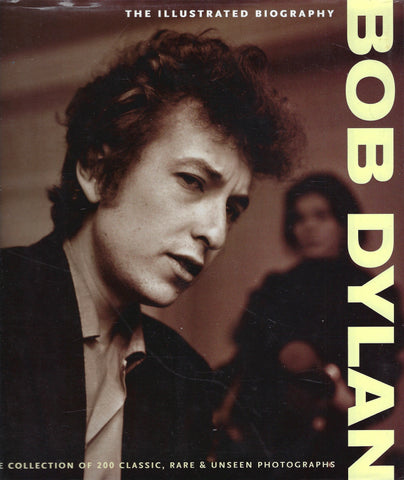 Bob Dylan: The illustrated Biography - Chris Rushby - BBIO672 - BMUS - BOO