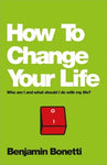How To Change Your Life - Benjamin Bonetti - BHEA1173 - BOO