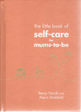 The Little Book of Self-Care for Mums-to-Be - Beccy Hands - BHEA1157 - BOO