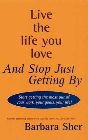 Live the Life you Love and Stop Just Getting By - Barbara Sher - BHEA1188 - BOO